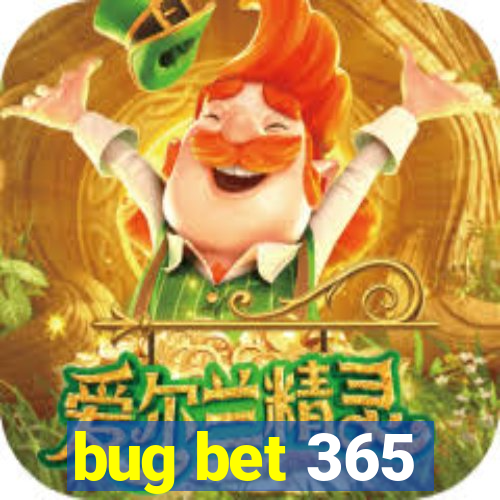 bug bet 365